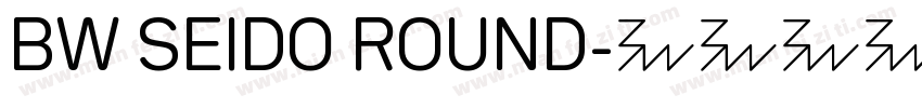 BW SEIDO ROUND字体转换